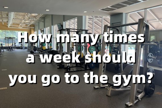 How many times a week should you go to the gym?