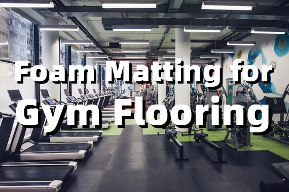 Foam Matting for Gym Flooring