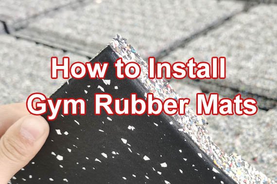 How to Install Gym Rubber Mats